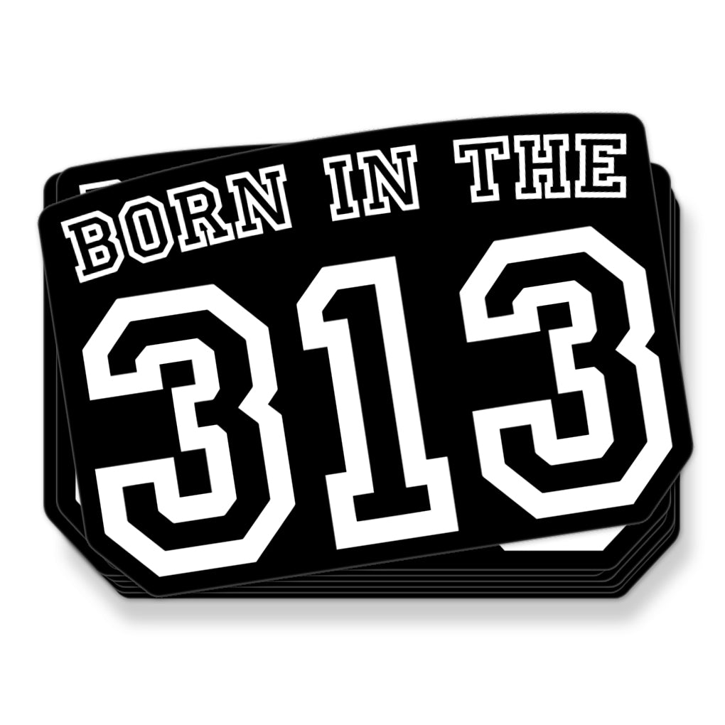 Born In The 313 Sticker - Assorted Colors Stickers & Wall Art Sticker/Decal White/Black Background 