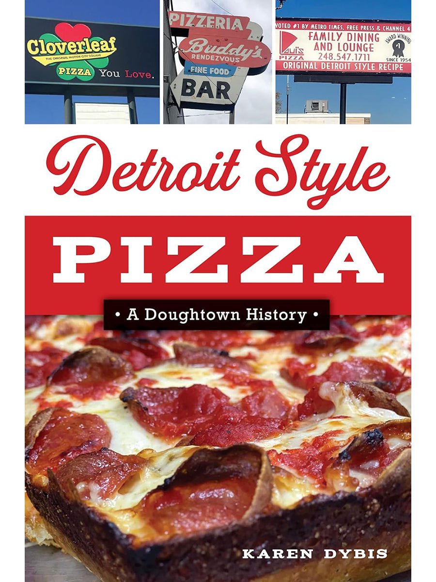 Detroit Style Pizza: A Doughtown History Book