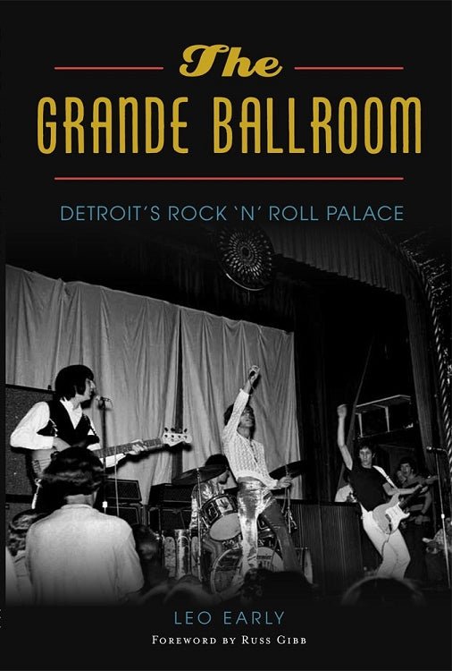 The Grande Ballroom : Detroit's Rock 'n' Roll Palace Book