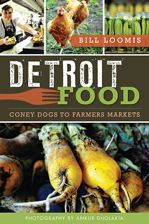 Detroit Food: Coney Dogs to Farmers Markets Book
