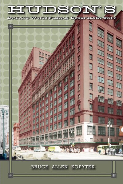 HUDSON'S Detroit's World-Famous Department Store Book