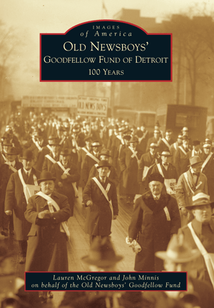Old Newsboys' Goodfellow Fund of Detroit: 100 Years Book