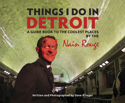 Things I do in Detroit : A Guidebook to the coolest places by the Nain Rouge Book   