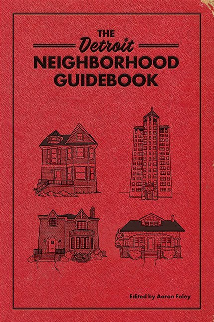 The Detroit Neighborhood Guidebook Book