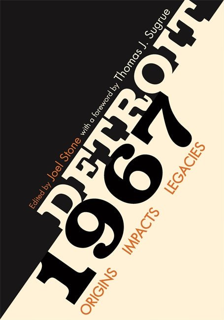 Detroit 1967: Origins, Impacts, Legacies Book