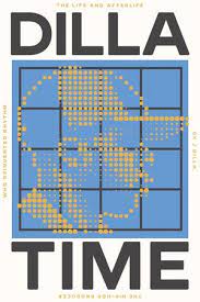Dilla Time - The life and afterlife of J Dilla Book
