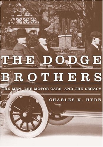 The Dodge Brothers: The Men, the Motor Cars, and the Legacy Book