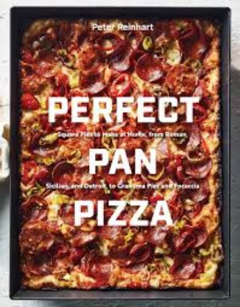 Perfect Pan Pizza: Square Pies to Make at Home, from Roman, Sicilian, and Detroit, to Grandma Pies and Focacci Book
