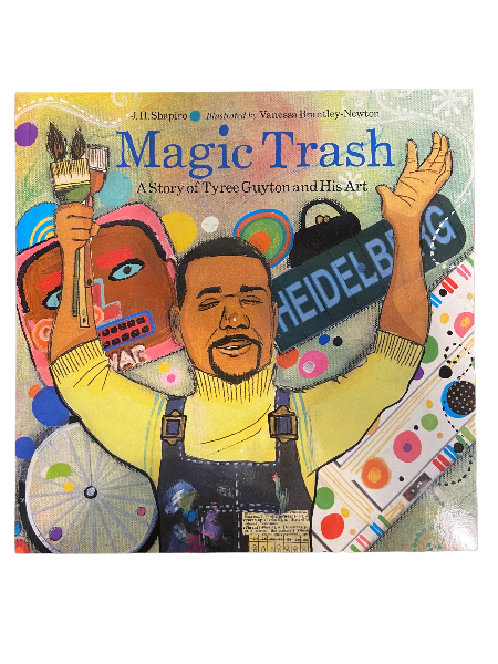 Magic Trash - a Story of Tyree Guyton and His Art Book   
