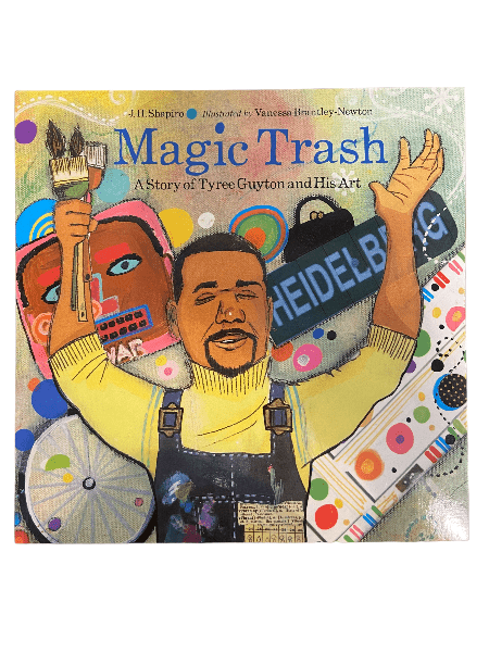 Magic Trash - a Story of Tyree Guyton and His Art Book