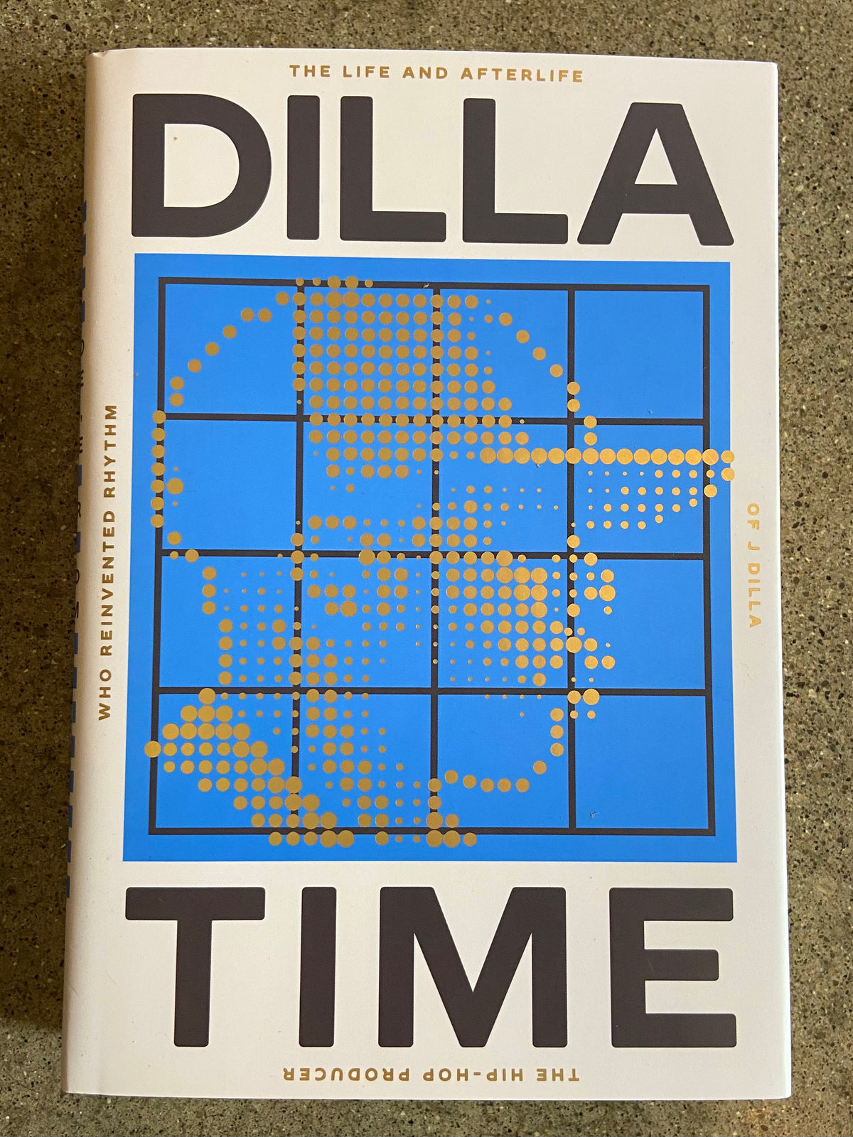 Dilla Time - The life and afterlife of J Dilla Book