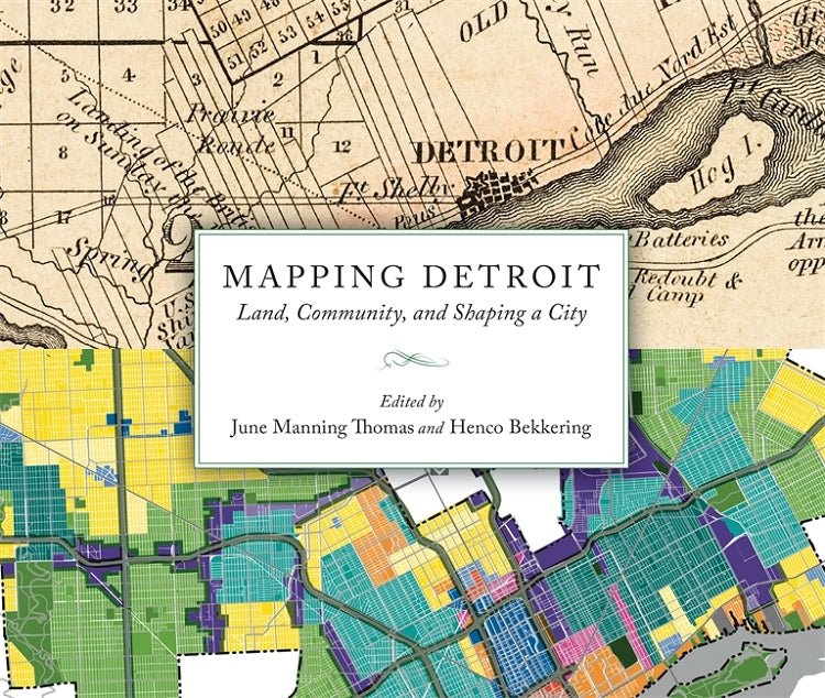 Mapping Detroit: Land, Community, and Shaping a City Book