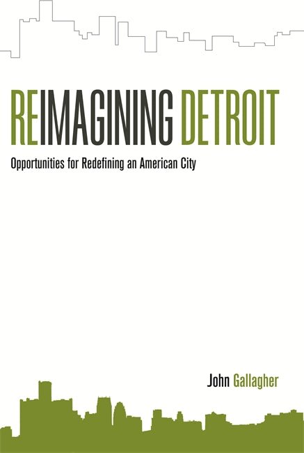 Reimagining Detroit: Opportunities for Redefining an American City Book