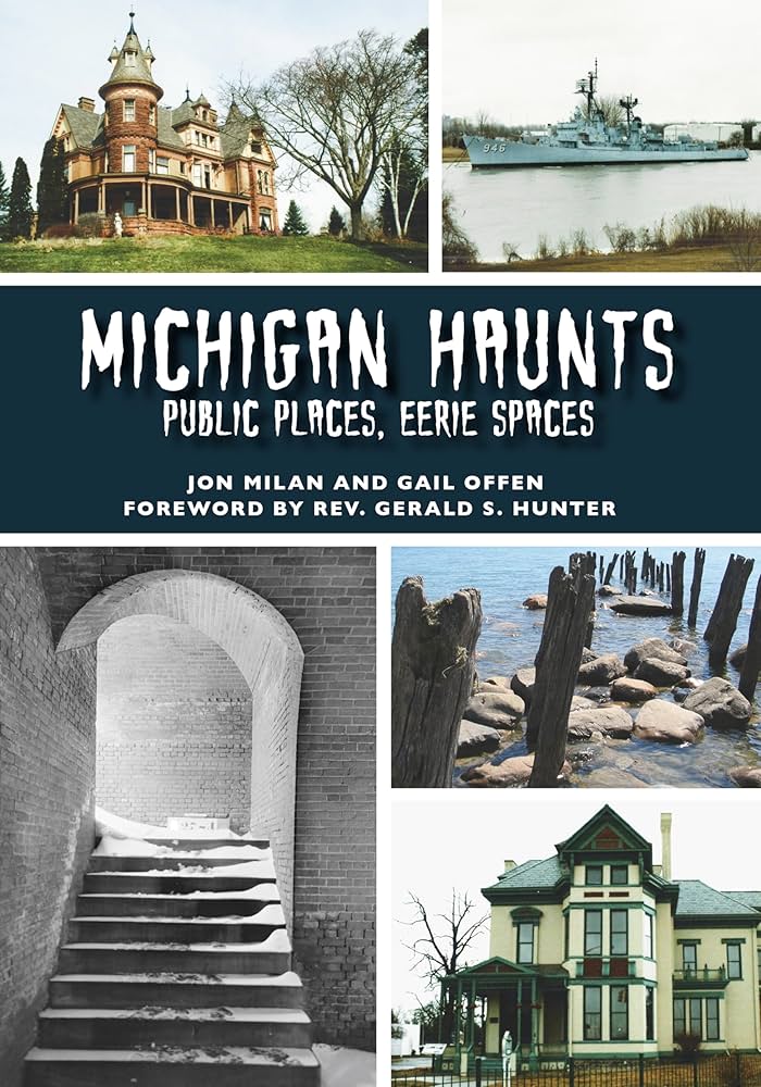 Michigan Haunts: Public Places, Eerie Spaces Book