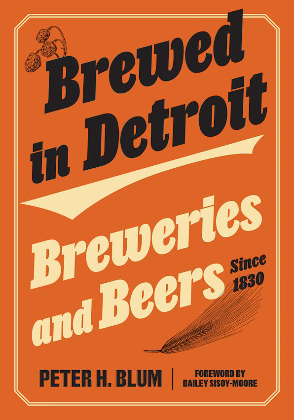 Brewed in Detroit: Breweries and Beers Since 1830