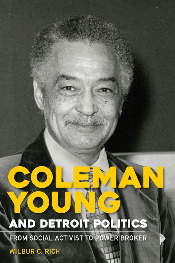 Coleman Young and Detroit Politics: From Social Activist to Power Broker