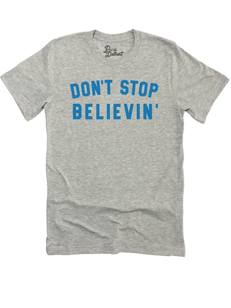 Don't Stop Believin' Unisex T-shirt - Blue / Athletic Gray    