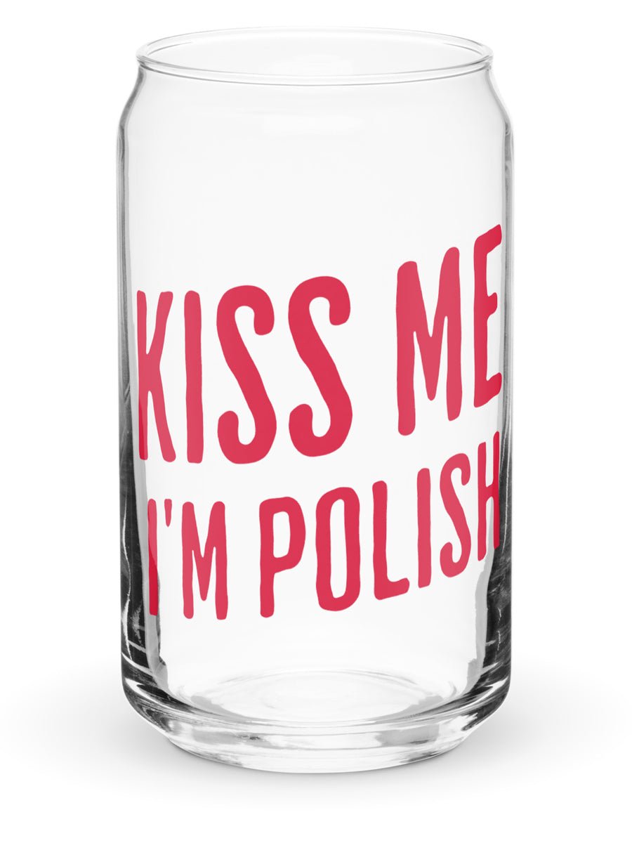 Kiss Me I'm Polish - Can-shaped Glass - 16 oz can glass