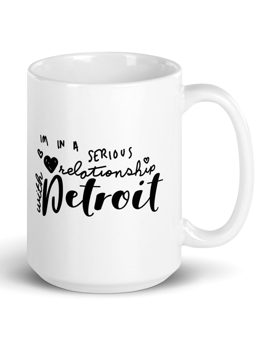 I'm In A Serious Relationship With Detroit Ceramic Coffee Mug 15 oz - White / Black