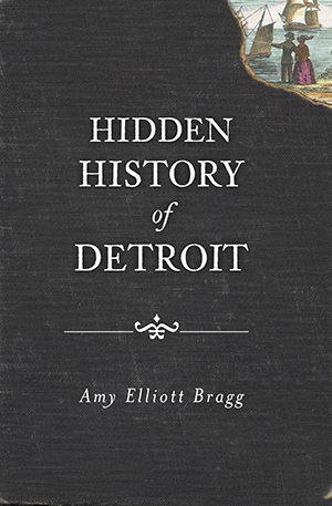 Hidden History of Detroit - Pure Detroit Hidden History of Detroit - Pure Detroit