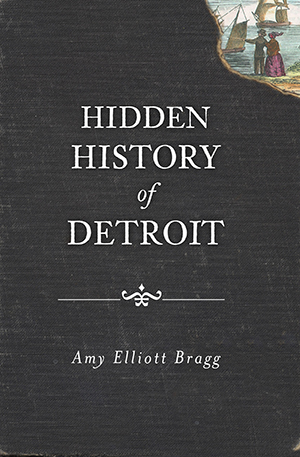 Hidden History of Detroit Book   