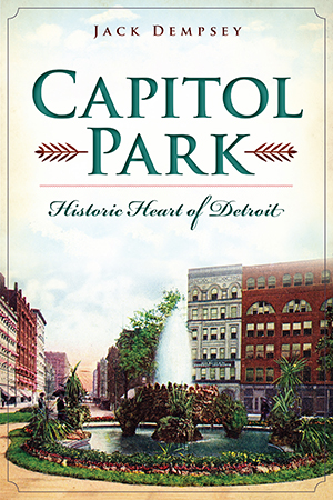 Capitol Park: Historic Heart of Detroit Book   