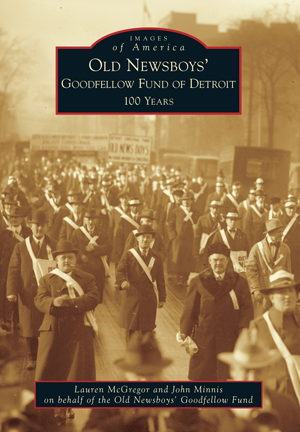 Old Newsboys' Goodfellow Fund of Detroit: 100 Years Book   