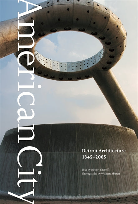 American City : Detroit Architecture , 1845-2005 Book   