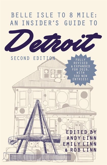 Belle Isle to 8 Mile: An Insiders Guide to Detroit, Second Edition Book