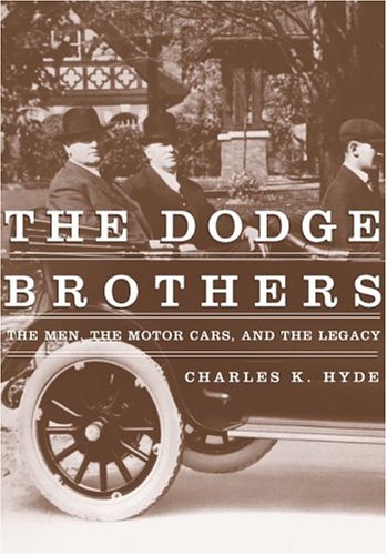 The Dodge Brothers: The Men, the Motor Cars, and the Legacy Book   