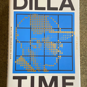 Dilla Time - The life and afterlife of J Dilla Book   