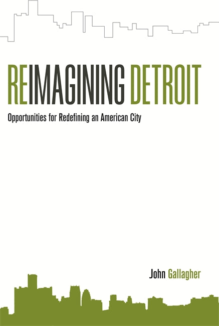Reimagining Detroit: Opportunities for Redefining an American City Book   